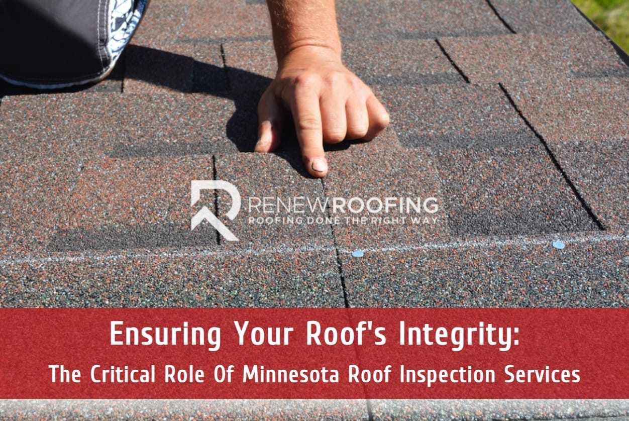 Ensuring Your Roof’s Integrity: The Critical Role Of Minnesota Roof Inspection Services