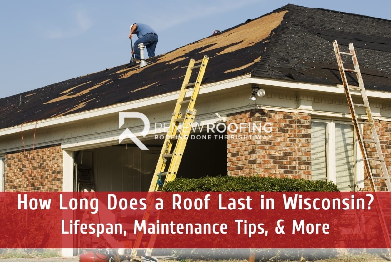 How Long Does a Roof Last in Wisconsin? Lifespan, Maintenance Tips, & More